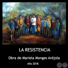 LA RESISTENCIA - Obra de Mariela Monges Aréjola - Año 2018